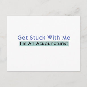Get Stuck with Me - I'm an Acupuncturist Postcard