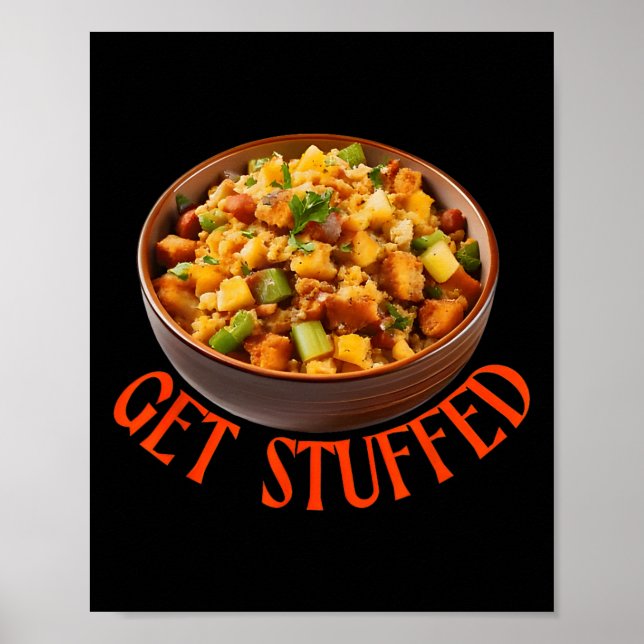 Get Stuffed Thanksgiving Stuffing  Poster (Front)