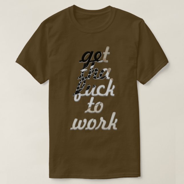 get tha  to work T-Shirt (Design Front)