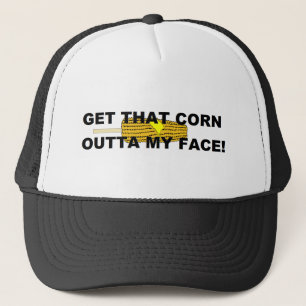 Get that corn out of my face trucker hat