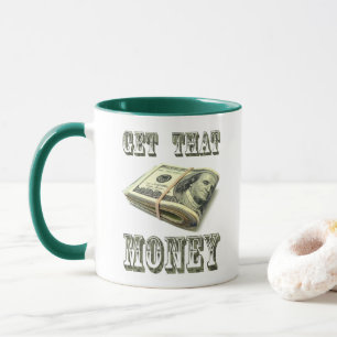 GET THAT MONEY MUG