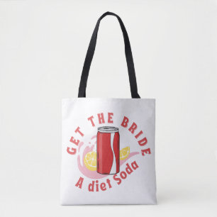 Get the Bride a Diet Soda Funny Bachelorette Tote Bag