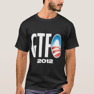 Get the F#@& Out 2012 - Anti Obama T-Shirt