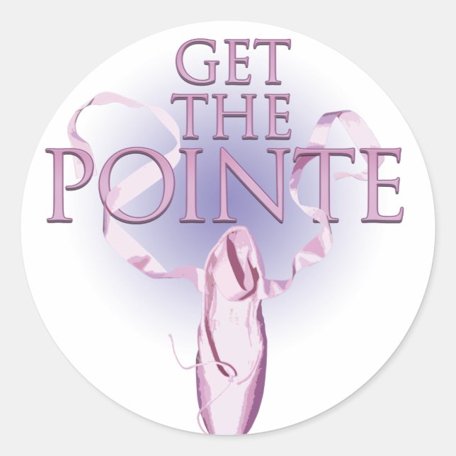 Get The Pointe (Dance) Classic Round Sticker (Front)