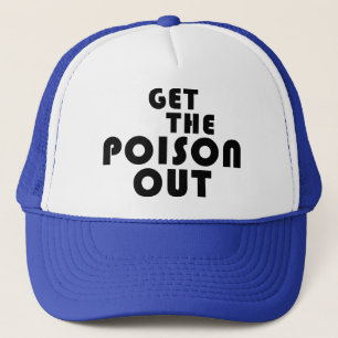 Get the Poison Out (Trucker-style hat) Trucker Hat