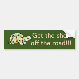 Get the shell off the road Turtle Bumper Sticker