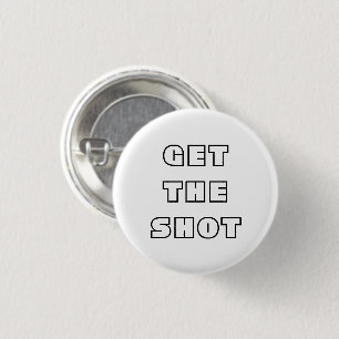 Get the Shot get vaccinated black white pin button