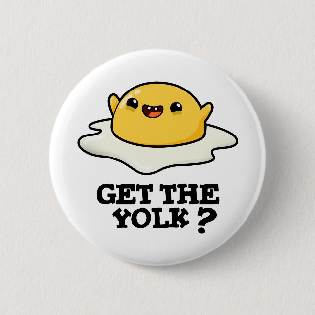 Get The Yolk Funny Egg Joke Pun  6 Cm Round Badge (Front)