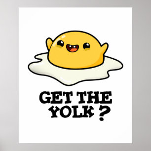 Get The Yolk Funny Egg Joke Pun  Poster