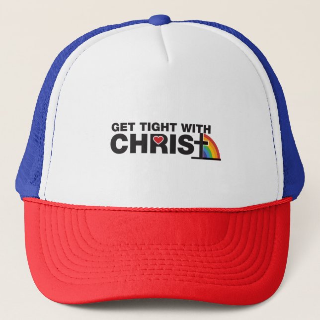 Get Tight With Christ Trucker Hat (Front)