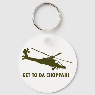 Get To Da Choppa!!! Key Ring