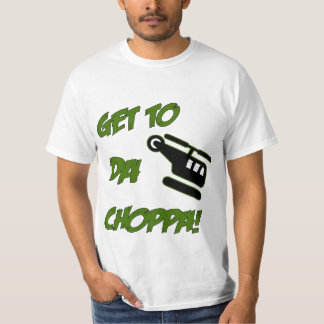 Get To Da Choppa T-Shirt