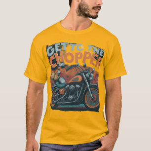 Get to the Chopper T-Shirt