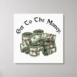 Get To The Money Canvas Print
