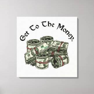 Get To The Money Canvas Print