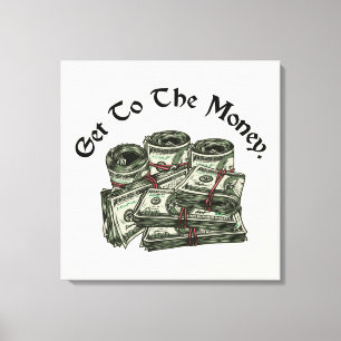 Get To The Money Canvas Print