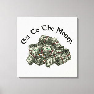 Get To The Money Canvas Print