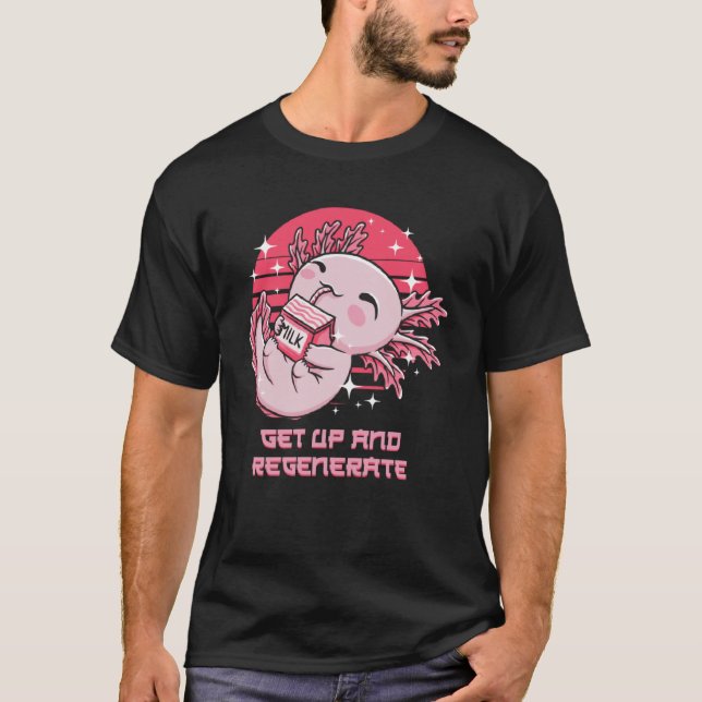 Get Up and Regenerate  Axolotl Humour Salamander T-Shirt (Front)