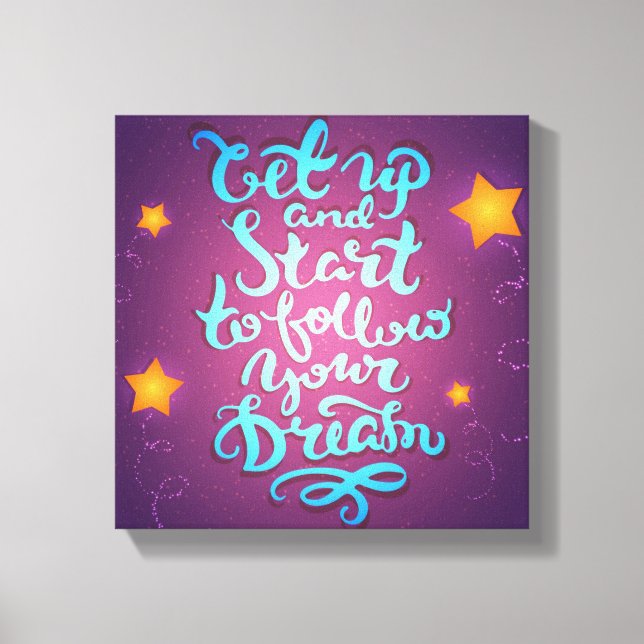 Get Up And Start To Follow Your Dreams Canvas Print (Front)