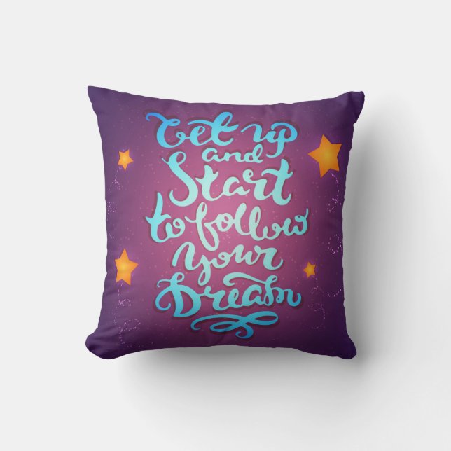 Get Up And Start To Follow Your Dreams Cushion (Front)