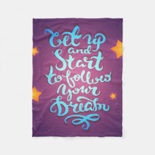 Get Up And Start To Follow Your Dreams Fleece Blanket