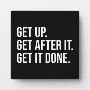 Get Up, Get After It, Get It Done - Motivational Plaque