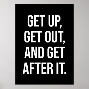 Get Up Get Out Get After It, Gym, Hustle, Success  Poster