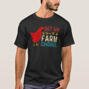 get up it s time to do farm chores T-Shirt