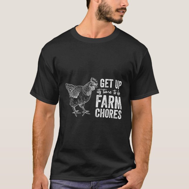 Get Up Its Time To Do Farm Chores Chicken T-Shirt (Front)