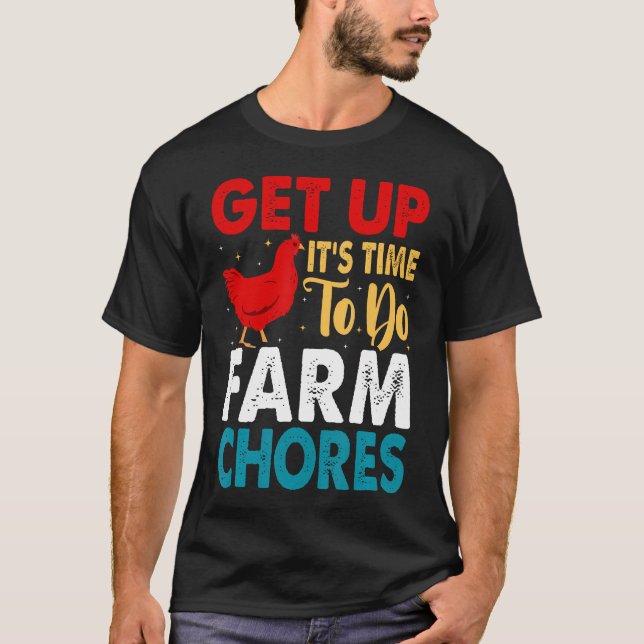 Get Up It's Time To Do Farm Chores Funny Chicken F T-Shirt (Front)
