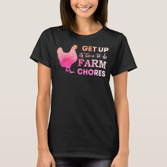 get up its time to do farm chores T-Shirt (Front)