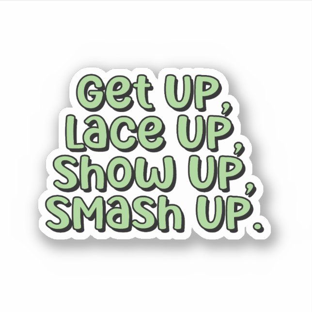 Get Up, Lace Up, Show Up, Smash Up Pickleball  (Front)