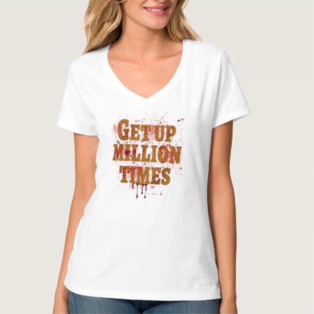 Get Up Million Times| The best inspirational gifts T-Shirt (Front)