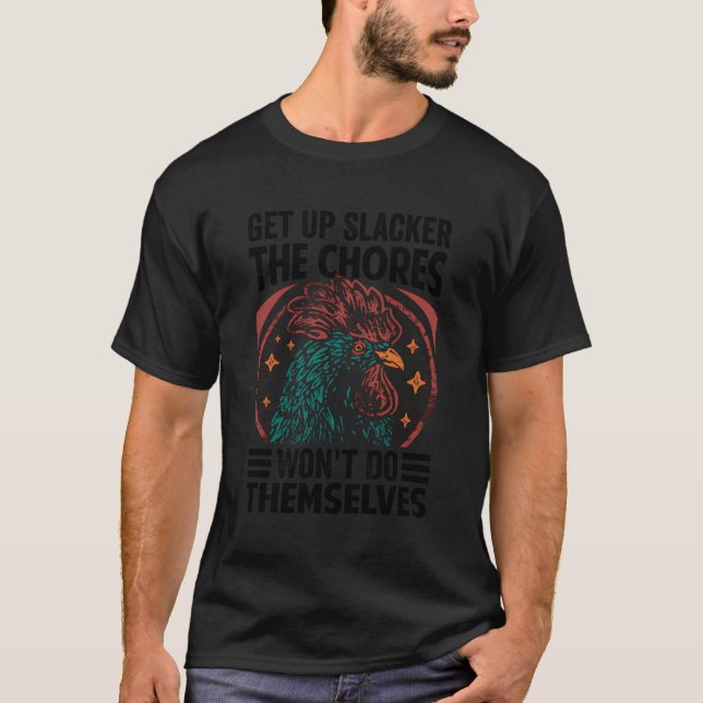 Get Up Slacker The Chores Won'T Do Themselves - Fu T-Shirt (Front)