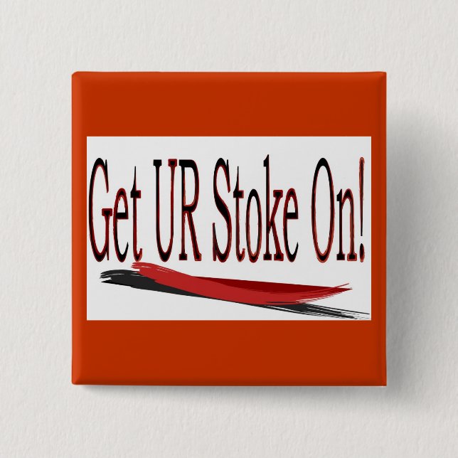 Get UR stoke on! saying 15 Cm Square Badge (Front)