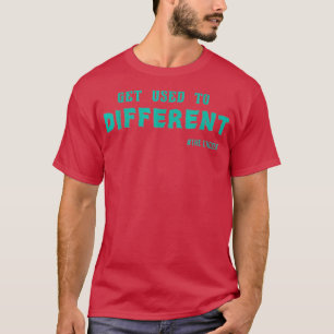 Get Used to Different Chosen shirt