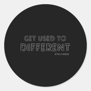 Get Used To Different Chosen Text Distressed Classic Round Sticker