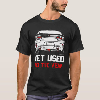 get used to the view dodge charger T-Shirt