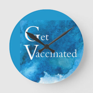GET VACCINATED    ROUND CLOCK