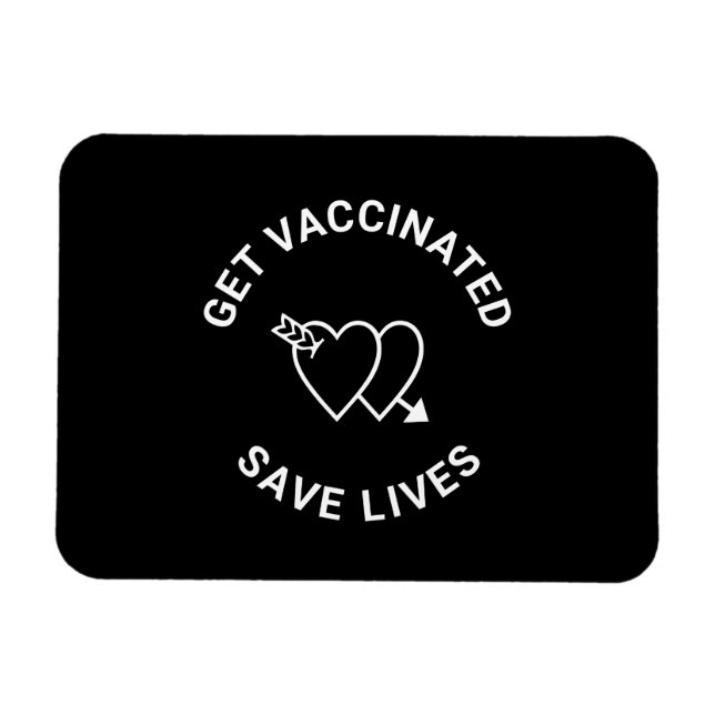 Get Vaccinated save lives black and white hearts Magnet (Horizontal)