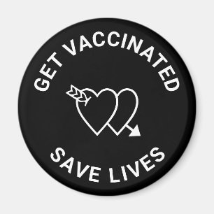 Get Vaccinated save lives black white hearts Magnet
