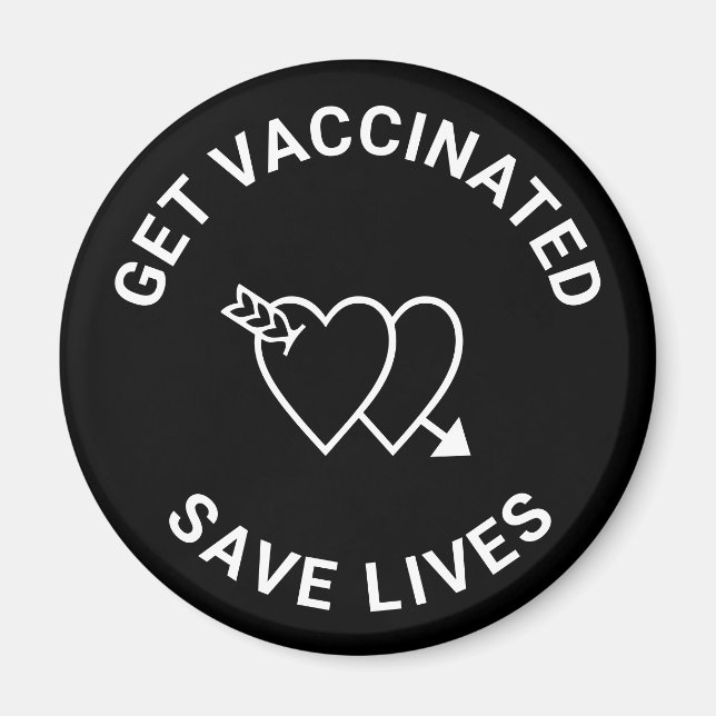 Get Vaccinated save lives black white hearts Magnet (Front)