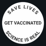 Get Vaccinated, science is real, save lives Custom Classic Round Sticker<br><div class="desc">Get Vaccinated,  science is real,  save lives cool modern custom Classic Round Sticker.
black and white</div>