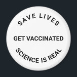 Get Vaccinated, science is real, save lives custom Magnet<br><div class="desc">Get Vaccinated,  science is real,  save lives cool Modern magnet with fully customisable text.
black and white</div>