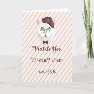 Get Well Card for Cat who Thinks he is not Sick