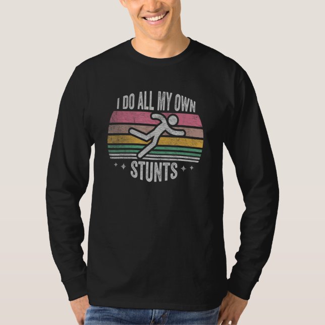 Get Well  Retro I Do All My Own Stunts  Injury 1 T-Shirt (Front)