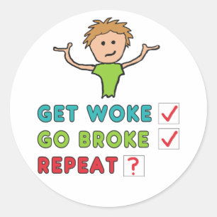 Get Woke Go Broke Classic Round Sticker