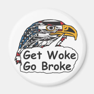 Get Woke Go Broke Magnet