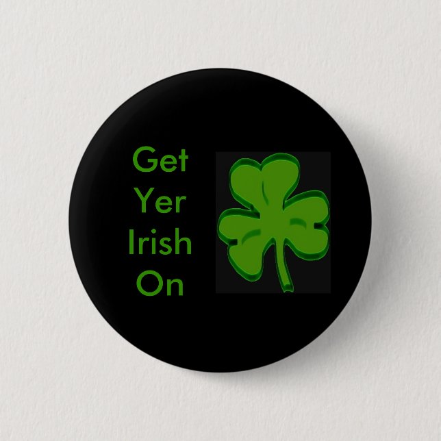 Get Yer Irish On Button (Front)