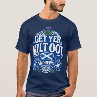 Get Yer Kilt-Oot Its Scotland Region Celebratory D T-Shirt
